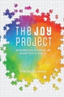 Image for The Joy Project : An Introduction to Choosing Joy in Every Piece of Your Life