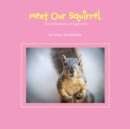 Image for Meet Our Squirrel: The Adventures of Squirrely