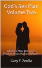 Image for God&#39;s Sex Plan: Volume Two: What the New Testament Teaches About Human Sexuality