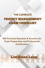Image for Complete Project Management Exam Checklist: 500 Practical Questions &amp; Answers for Exam Preparation and Professional Certification: 500 Practical Questions &amp; Answers for Exam Preparation and Professional Certification