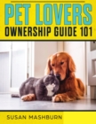 Image for Pet Lovers Ownership Guide 101