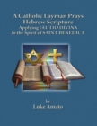 Image for Catholic Layman Prays Hebrew Scripture: Applying Lectio Divina in the Spirit of Saint Benedict