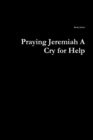 Image for Praying Jeremiah A Cry for Help