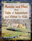 Image for Anneke and Hans - 30 Tales of Adventure and Virtue for Kids