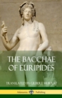 Image for The Bacchae of Euripides (Hardcover)