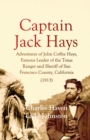 Image for Captain Jack Hays : Adventures of John Coffee Hays, Famous Leader of the Texas Ranger and Sheriff of San Francisco County, California