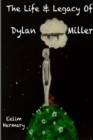Image for The Life &amp; Legacy of Dylan Miller