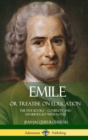 Image for Emile, or Treatise on Education : The Five Books - Complete and Unabridged with Notes (Hardcover)