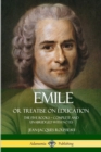 Image for Emile, or Treatise on Education : The Five Books - Complete and Unabridged with Notes