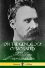 Image for On the Genealogy of Morality: The Three Essays – Complete with Notes
