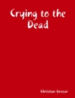 Image for Crying to the Dead