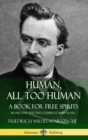 Image for Human, All Too Human, A Book for Free Spirits : Books One and Two, Complete with Notes (Hardcover)