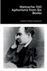 Image for Nietzsche : 100 Aphorisms from Six Books