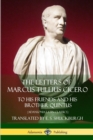 Image for The Letters of Marcus Tullius Cicero: To His Friends and His Brother Quintus (Adansonia Latin Classics)