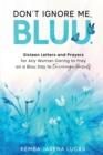 Image for Don&#39;t Ignore Me, Bluu. : Sixteen Letters and Prayers for Any Woman Daring to Pray on a Bluu Day to Encourage Herself