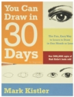 Image for You Can Draw in 30 Days For Beginners : The Fun, Easy Way to Learn to Draw in One Month or Less