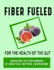 Image for Fiber fueled book-Vegan guide: For the health of the gut,Improving the performance of beneficial bacteria (microbiome)