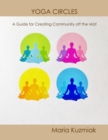 Image for Yoga Circles: A Guide for Creating Community Off the Mat