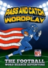Image for Pass and Catch Wordplay : The Football Word Search Adventure: 100 Pages of Differnt USA NFL Teams and Players/With Solutions