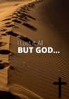Image for I Lost It All, But God...