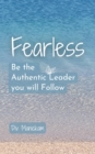 Image for Fearless - Be the Authentic Leader you will Follow