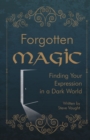 Image for Forgotten Magic : Finding Your Expression in a Dark World