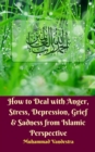 Image for How to Deal With Anger, Stress, Depression, Grief &amp; Sadness from Islamic Perspective