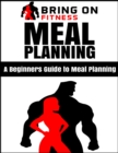 Image for Meal Planning: A Beginners Guide to Meal Planning