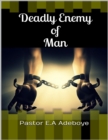 Image for Deadly Enemy of Man