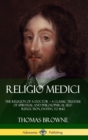 Image for Religio Medici : The Religion of a Doctor - a Classic Treatise of Spiritual and Philosophical Self-Reflection, dating to 1642 (Hardcover)