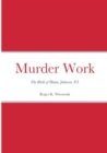 Image for Murder Work : The Birth of Blaine Johnson, P.I.
