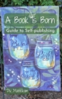 Image for Book is Born: Guide to Self-publishing