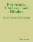 Image for For Arabs, Chinese, and Hindus (Collection of Papers)