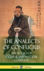 Image for The Analects of Confucius : The Books of Confucian Wisdom - Complete (Hardcover)