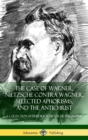 Image for The Case of Wagner, Nietzsche Contra Wagner, Selected Aphorisms, and The Antichrist