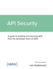 Image for Api Security: A Guide to Building and Securing Apis from the Developer Team at Okta