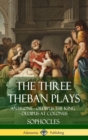 Image for The Three Theban Plays : Antigone - Oedipus the King - Oedipus at Colonus (Hardcover)