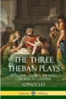 Image for The Three Theban Plays : Antigone - Oedipus the King - Oedipus at Colonus