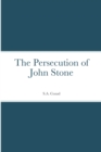 Image for The Persecution of John Stone