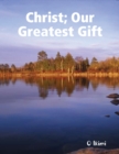 Image for Christ: Our Greatest Gift