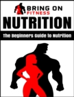 Image for Nutrition: The Beginners Guide to Nutrition