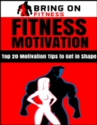 Image for Fitness Motivation: Top 20 Motivation Tips to Get in Shape