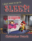 Image for I don&#39;t want to go to Sleep!