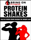 Image for Protein Shakes: Top 50 Protein Shake Recipes for Weight Loss