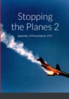 Image for Stopping The Planes 2 : September, 1978 and March, 1977.