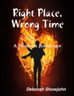Image for Right Place, Wrong Time a Modern Romance
