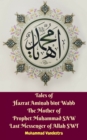 Image for Tales of Hazrat Aminah bint Wahb The Mother of Prophet Muhammad SAW Last Messenger of Allah SWT