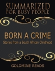 Image for Born a Crime - Summarized for Busy People: Stories from a South African Childhood