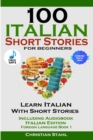 Image for 100 Italian Short Stories for Beginners Learn Italian with Stories Including Audiobook Italian Edition Foreign Language Book 1