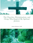 Image for The Churches, Denominations, and Clergy Who Inspired My Spiritual Journey